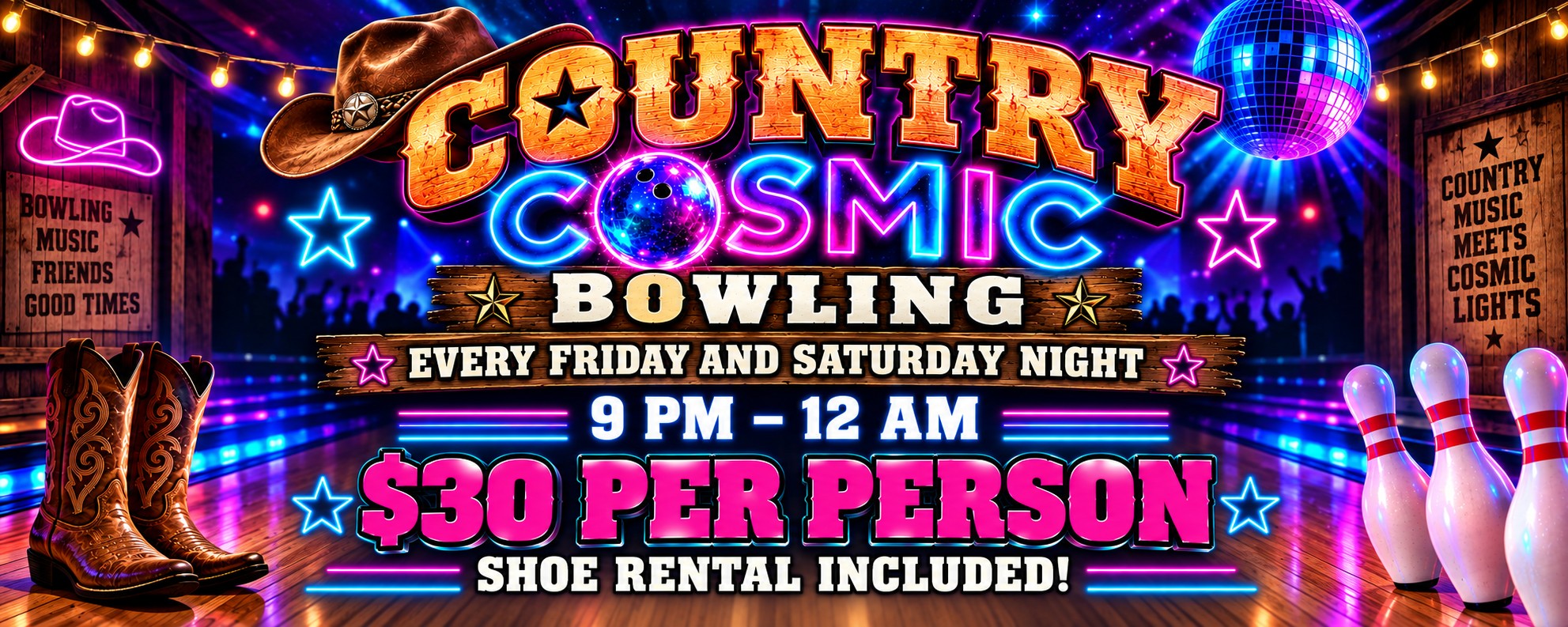 Country Cosmic Bowling - every Friday and Saturday night, 9PM to 12AM, $30 per person, shoe rental included
